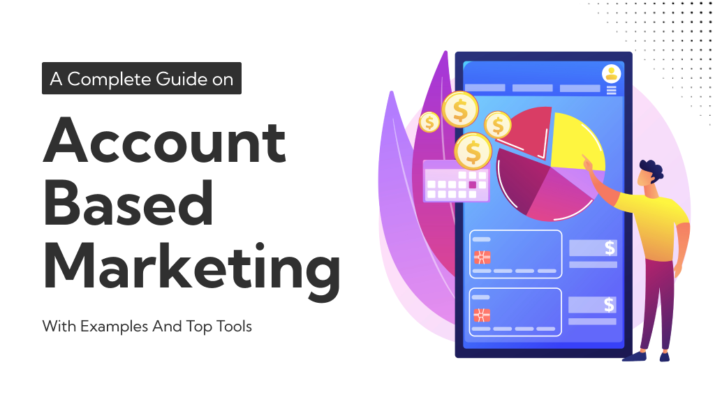 What Is Account Based Marketing : A Complete Guide On ABM With Examples And Top Tools