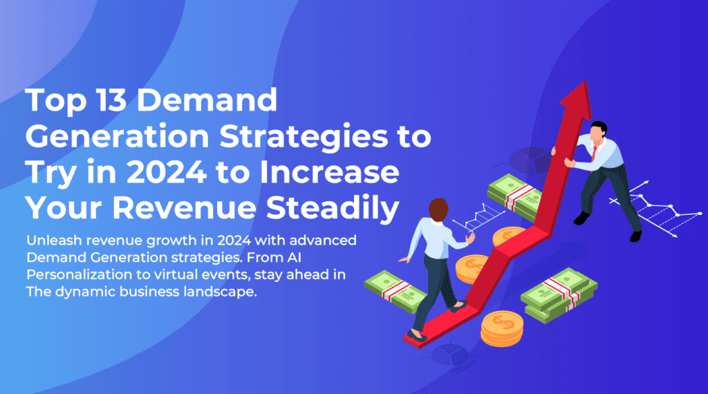 Top 13 Demand Generation Activities To Try In 2024 To Increase Your   Top 13 Demand Generation Strategies To Try In 2024 To Increase Your Revenue Steadily 1024x570 