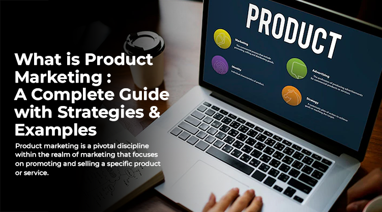 What Is Product Marketing : A Complete Guide With Strategies And Examples