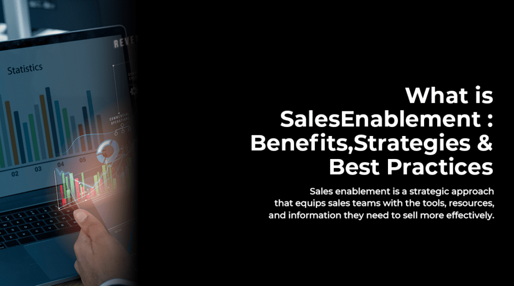 What Is Sales Enablement : Benefits, Strategies And Best Practices