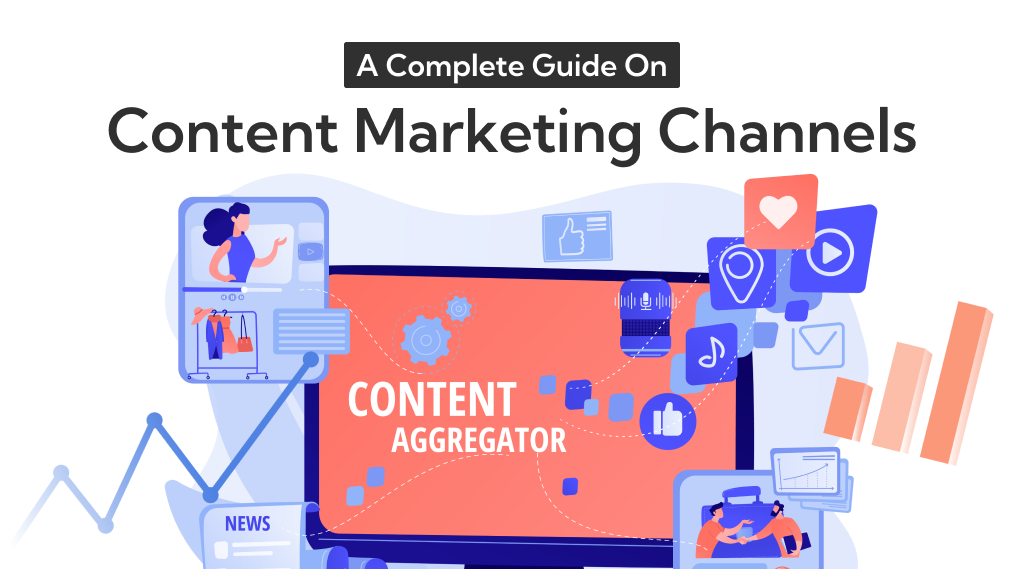 What are Content Marketing Channels : A Complete Guide