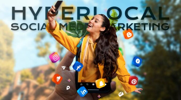 Hyperlocal Social Media Marketing A Complete Guide in 2024